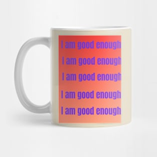 I am good rnough Mug